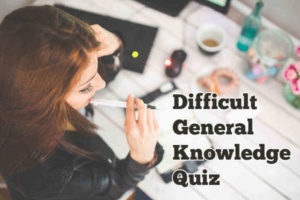 54 Difficult General Knowledge Questions and Answers