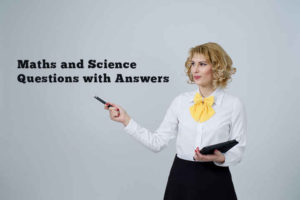 Maths and Science General Knowledge Questions with Answers