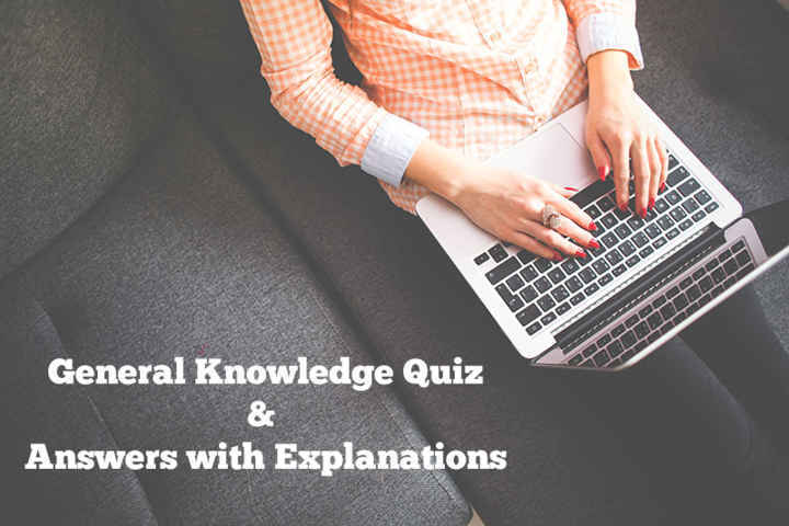 General Knowledge Quiz and Answers with Explanations